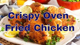 Truly Crispy Oven Fried Chicken