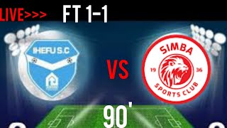 🔴 FT: IHEFU 1-1 SIMBA || Abuya 41' Chama 72' (p) || highlights