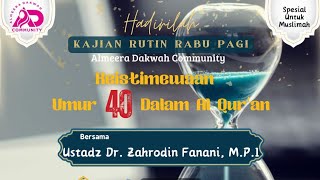 Keistimewaan Umur 40 Dalam Al Qur'an | Ustadz Dr. Zahrodin Fanani, M.P.I