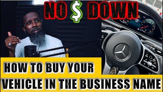 How I Purchased A SUV In My Business Name With No Money Down At The Mercedes Dealership | DropN A 💎