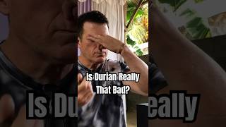 Is Durian Really That Bad?