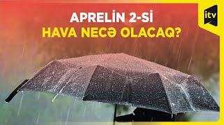 Yağışlı hava şəraiti nə vaxta kimi davam edəcək?