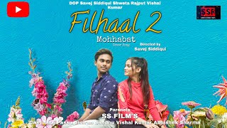 Filhaal 2( Mohobbat) | Full song | A sad love story | SS FILM'S Akshay Kumar B Praak  Jaani