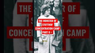 The Monster of Stutthof concentration camp #war #history #ww2