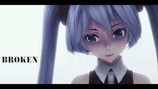 【MMD】- Broken