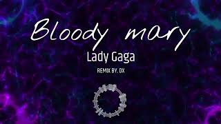 Lady Gaga - Bloody Mary (remix.by DX)