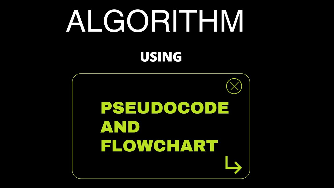 Algorithm Using Flowchart And Pseudocode | Map Your Mind - YouTube