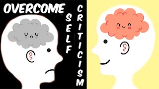 How to Overcome Self-Criticism | How to Deal with Inner Critic
