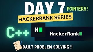 Day 7 - Hackerrank C++ Mastery Series | Pointers | – Code Like a Pro | Hackerrank Series