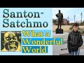 Santon-Satchmo: What a Wonderful World by Bob Thiele and George David Weiss.