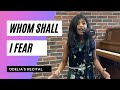 Whom shall i Fear (Cover Song) - Odelia Faith