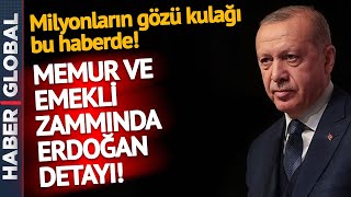 SON DAKİKA | Memur ve Emekli Zammında Erdoğan Detayı