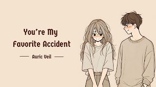 You’re My Favorite Accident | Quirky \u0026 Romantic Original Song