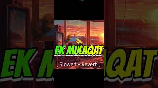 Ek Mulaqaat (Slowed + Reverb) | Vishal Mishra, Shreya Ghoshal | Lofi Official Music 100K #lofi
