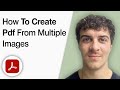 How to Create PDF From Multiple Images Using Adobe Acrobat Pro DC [2025 Full Guide]