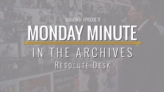 Monday Minute (Season 5) Ep 71 - Resolute Desk