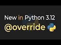 New In Python 3.12: @override