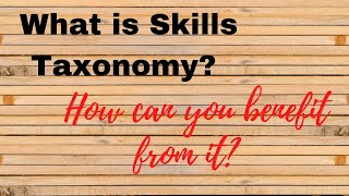 #16 Skills Taxonomy - How you can benefit from it? - PART 1