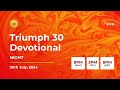 TRIUMPH30 LIVE: EXERCISING AUTHORITY [Evening Devotion]