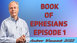 Andrew Wommack Ministries - Book of Ephesians Episode 1