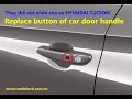 Thay nút nhấn cửa xe HYUNDAI (TUCSON, ELANTRA, SANTAFE,...) / replace the button on car door handle.