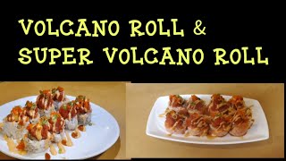 Volcano roll, super volcano roll