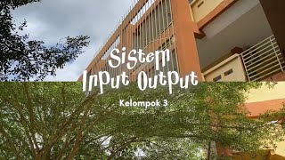 SISTEM INPUT OUTPUT | Kelompok 3