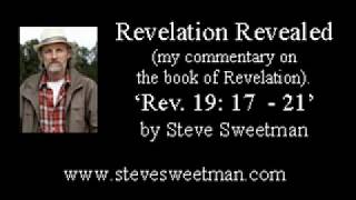 Revelation Revealed - Rev. 19:17 - 21 by Steve Sweetman