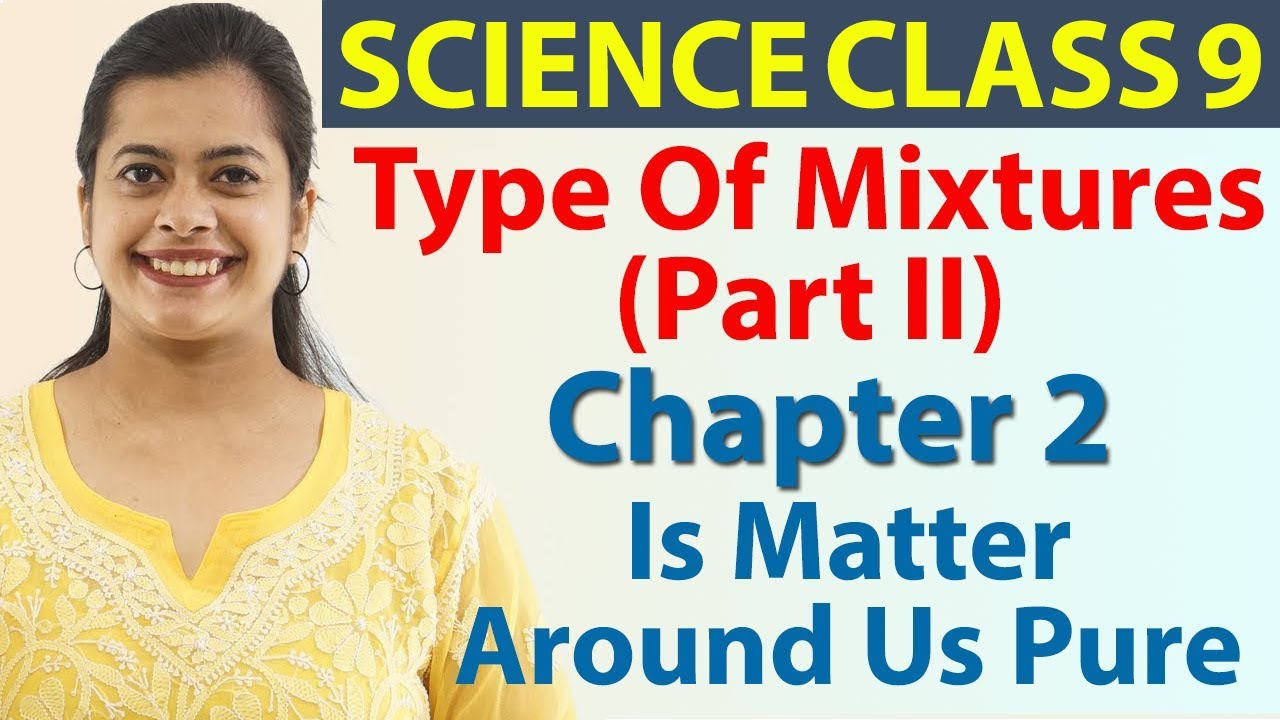 Type Of Mixtures (Part II) - Is Matter Around Us Pure - Chapter 2 ...