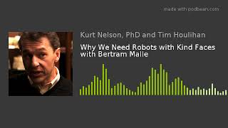 Why We Need Robots with Kind Faces with Bertram Malle