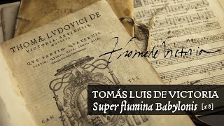 Tomás Luis de Victoria • Super flumina Babylonis [a 8]