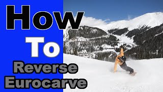 How To Reverse Eurocarve On A Snowboard!!