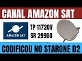 CANAL AMAZON SAT E AMAZON SAT ACRE CODIFICOU NO STARONE D2 TP 11720 V