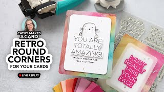 Cathy Makes a Card Live: Do we like rounded corners?