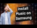 How do I install music on my Samsung?