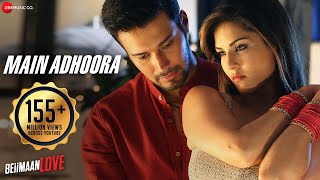 Main Adhoora - Beiimaan Love| Sunny Leone & Rajniesh | Yasser Desai, Aakanksha Sharma Sanjiv Darshan