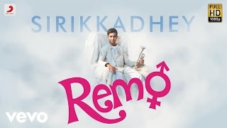Remo - Sirikkadhey Music Video | Anirudh Ravichander | Sivakarthikeyan, Keerthi Suresh