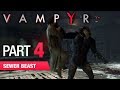 Vampyr Gameplay Part 4 – Sewer Beast