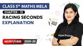 Racing Seconds - Explanation (Part 1) | Class 5th Maths Mela | Chapter 12 | CBSE 2026-27