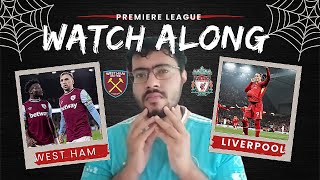 WEST HAM VS LIVERPOOL WATCH ALONG