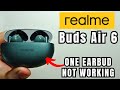 Realme Buds Air 6: Fix One Earbud Is Not Working