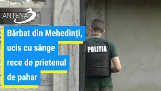 Bărbat din Mehedinți, ucis cu sânge rece de prietenul de pahar