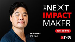 The Next Impact Maker Episode 6: Wilson Hsu, CEO of CCILU