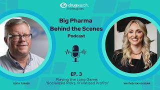 Big Pharma Behind the Scenes Ep. 3, Playing the Long Game: ‘Socialized Risks, Privatized Profits’
