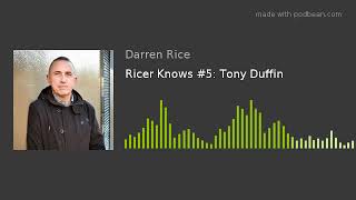 Ricer Knows #5: Tony Duffin