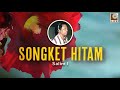Salim I -  Songket Hitam (Official Lyric Video)