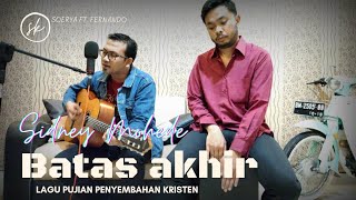 Batas Akhir - Sidney Mohede (Cover by Soerya Ketaren)