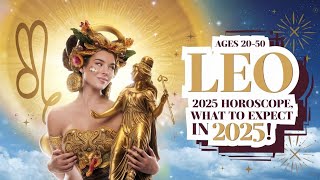 Leo 2025 Horoscope: What the Stars Have in Store for Ages 20-50