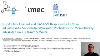 ECOC2020 - InGaAs/GaAs Nano-Ridge Waveguide Photodetector on 300mm Silicon wafers -Cenk Ozdemir