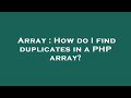 Array : How do I find duplicates in a PHP array?